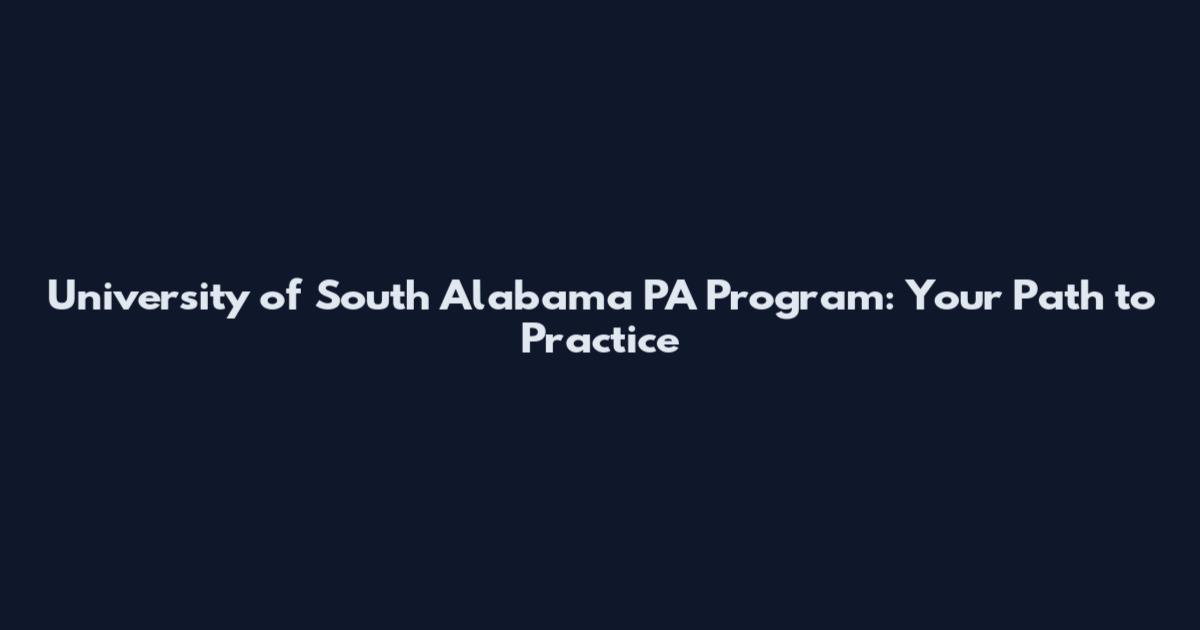 University of South Alabama PA Program: Your Path to Practice