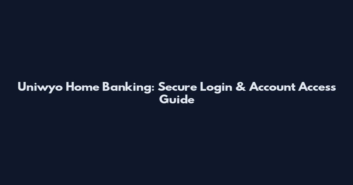 Uniwyo Home Banking: Secure Login & Account Access Guide