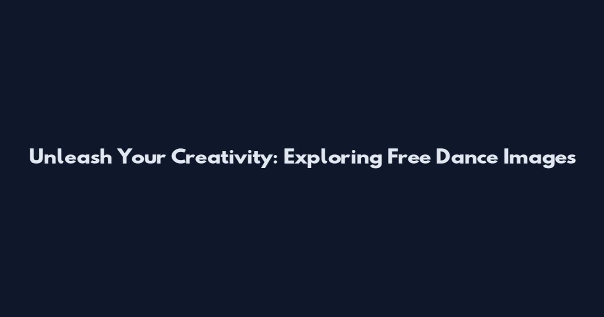 Unleash Your Creativity: Exploring Free Dance Images