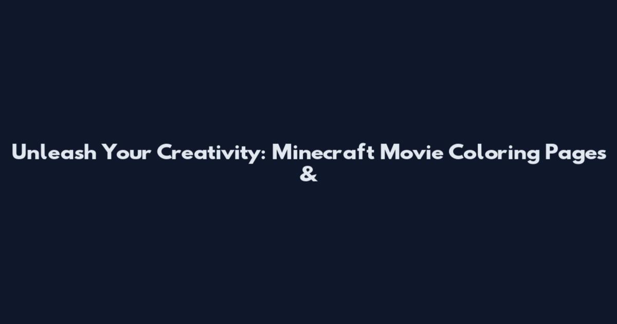 Unleash Your Creativity: Minecraft Movie Coloring Pages &