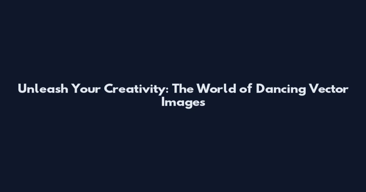 Unleash Your Creativity: The World of Dancing Vector Images