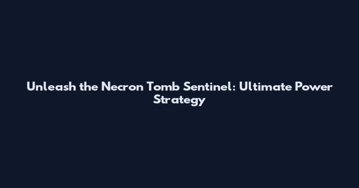 Unleash the Necron Tomb Sentinel: Ultimate Power Strategy