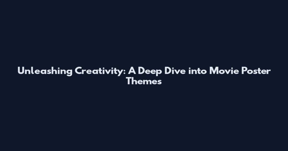 Unleashing Creativity: A Deep Dive into Movie Poster Themes