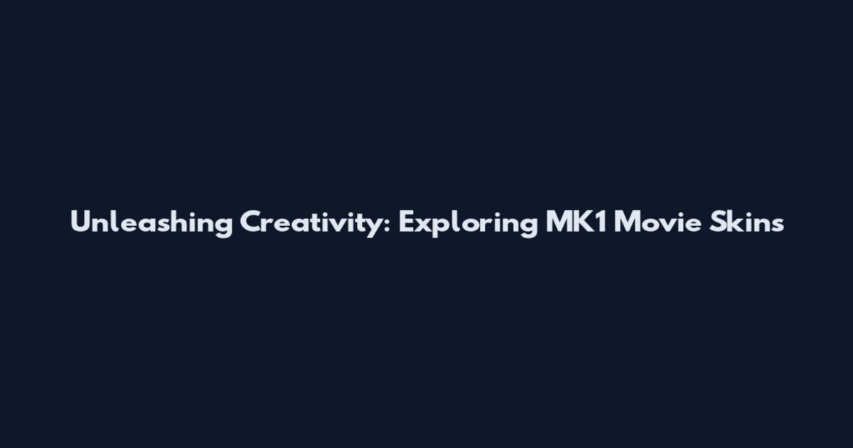 Unleashing Creativity: Exploring MK1 Movie Skins