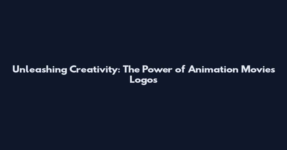 Unleashing Creativity: The Power of Animation Movies Logos