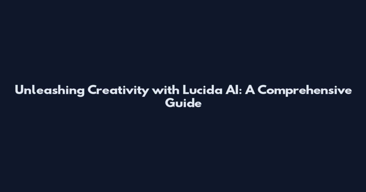 Unleashing Creativity with Lucida AI: A Comprehensive Guide
