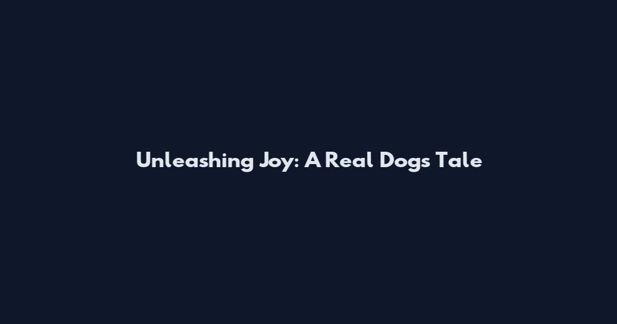 Unleashing Joy: A Real Dog's Tale