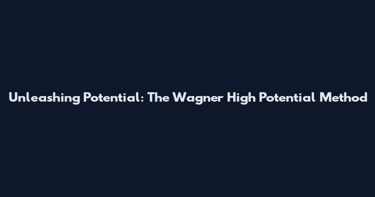 Unleashing Potential: The Wagner High Potential Method