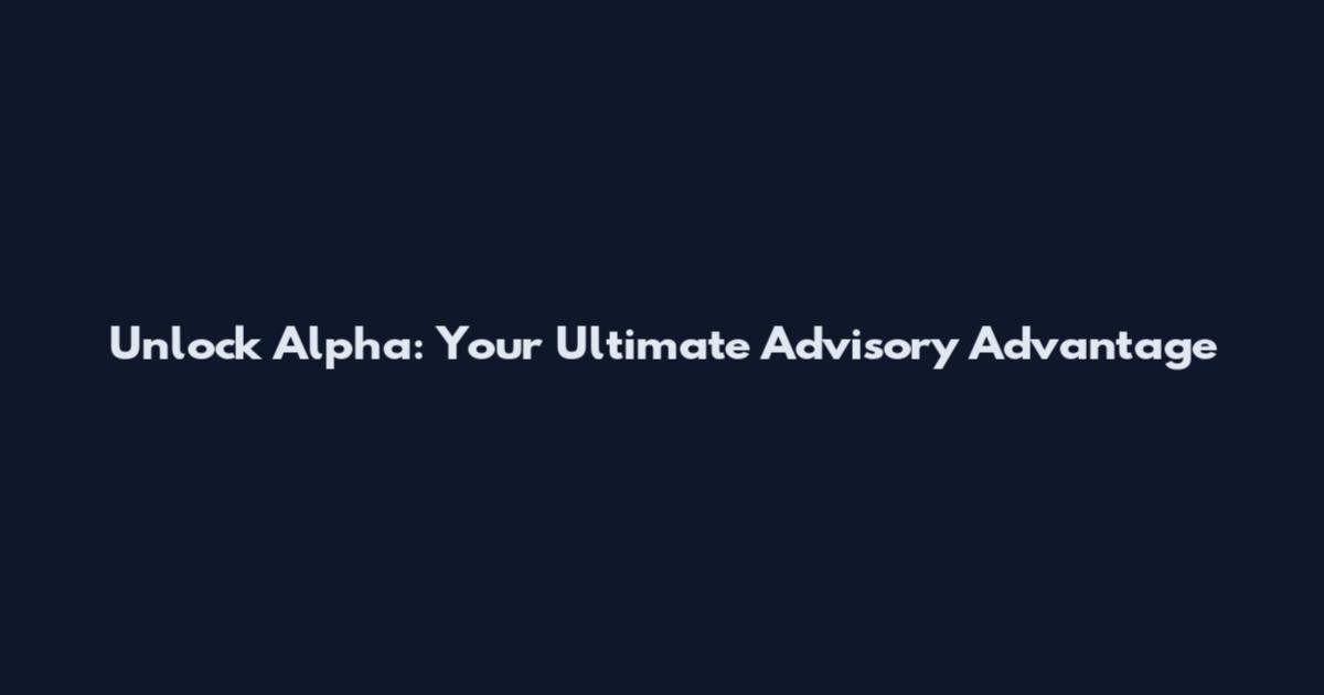 Unlock Alpha: Your Ultimate Advisory Advantage