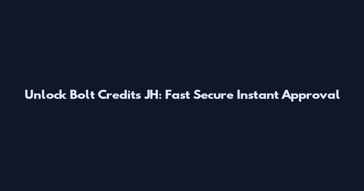 Unlock Bolt Credits JH: Fast Secure Instant Approval