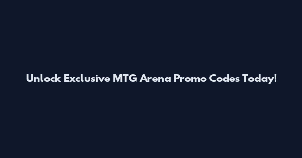 Unlock Exclusive MTG Arena Promo Codes Today!