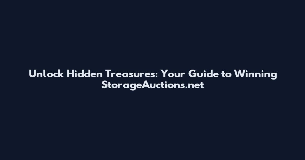 Unlock Hidden Treasures: Your Guide to Winning StorageAuctions.net