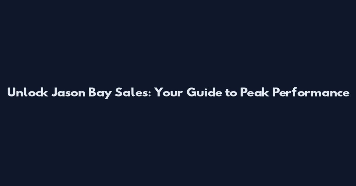 Unlock Jason Bay Sales: Your Guide to Peak Performance