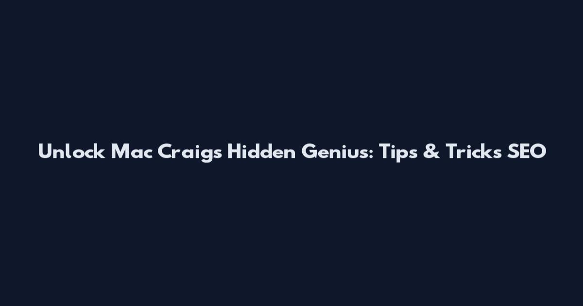 Unlock Mac Craig's Hidden Genius: Tips & Tricks SEO