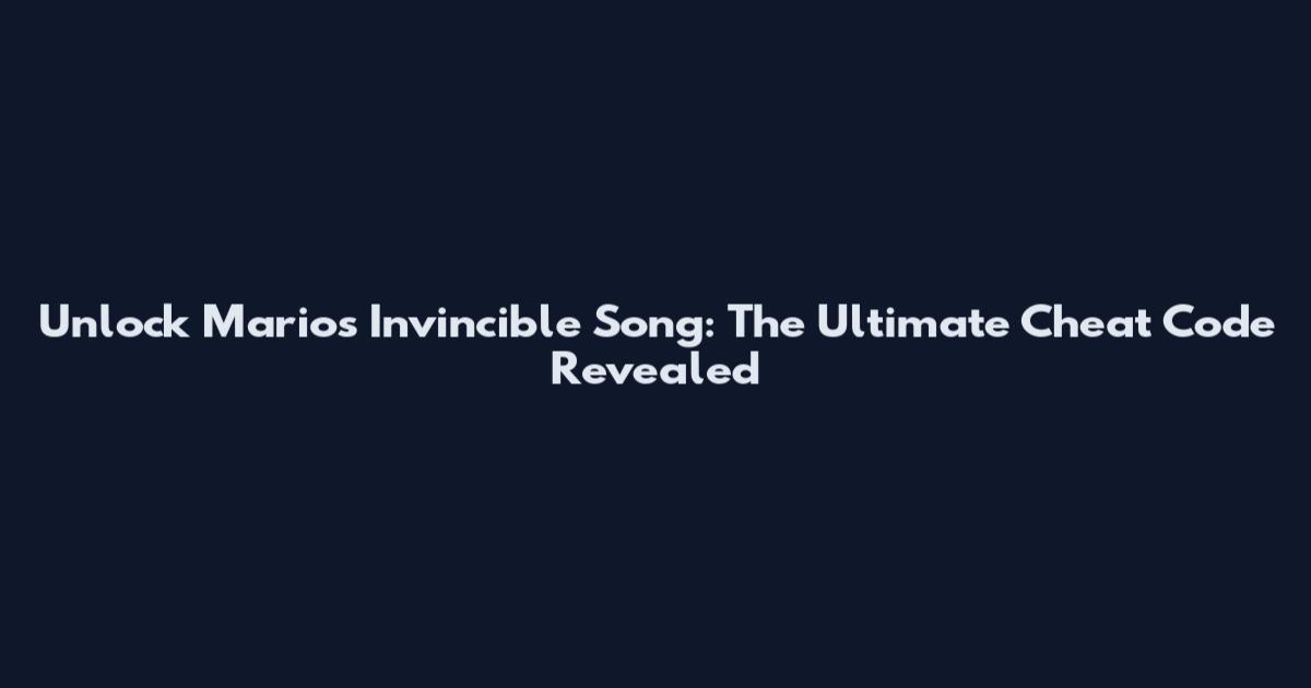 Unlock Mario's Invincible Song: The Ultimate Cheat Code Revealed