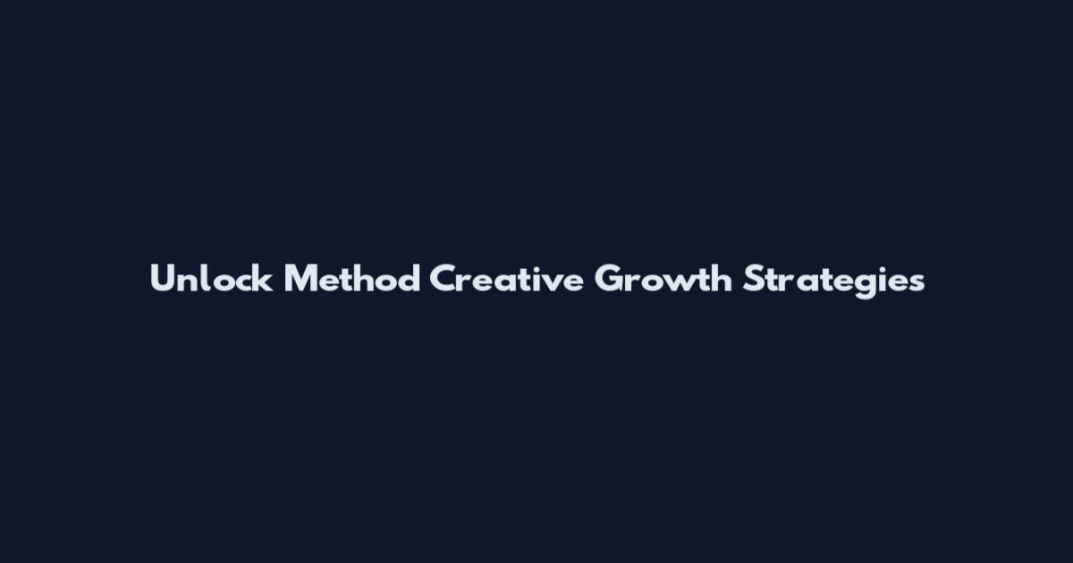 Unlock Method Creative Growth Strategies