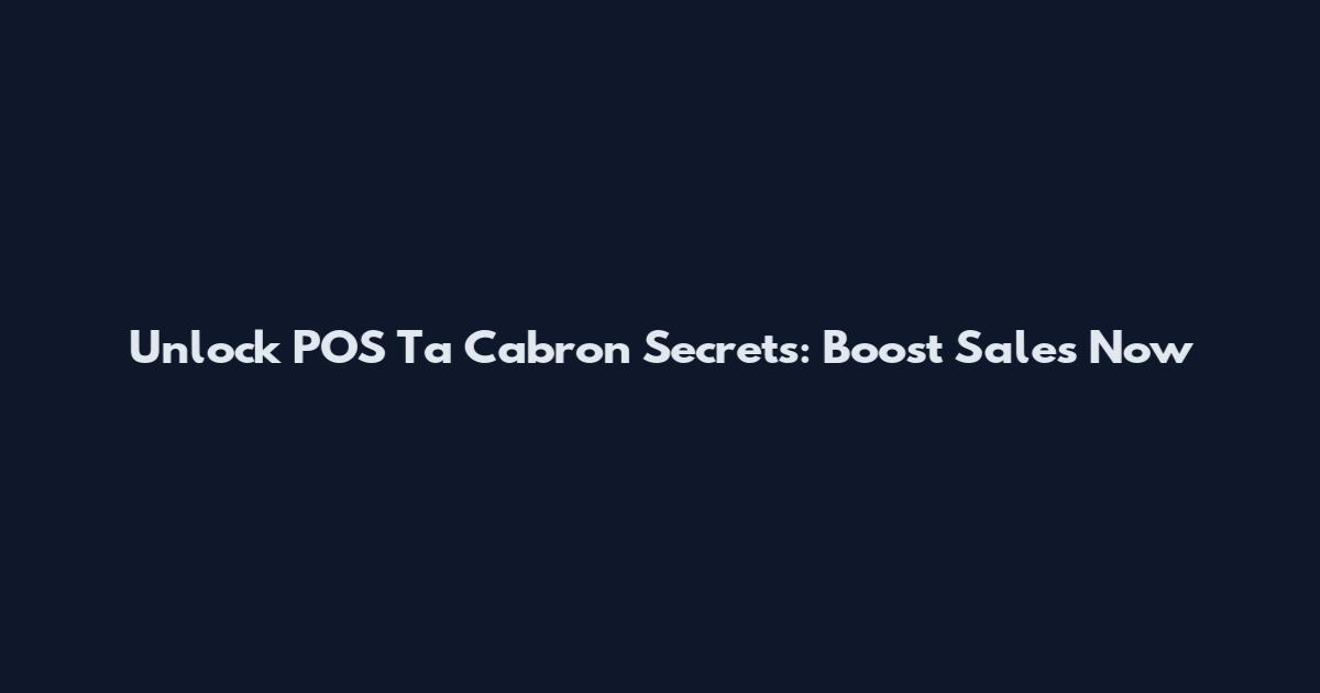 Unlock POS Ta Cabron Secrets: Boost Sales Now