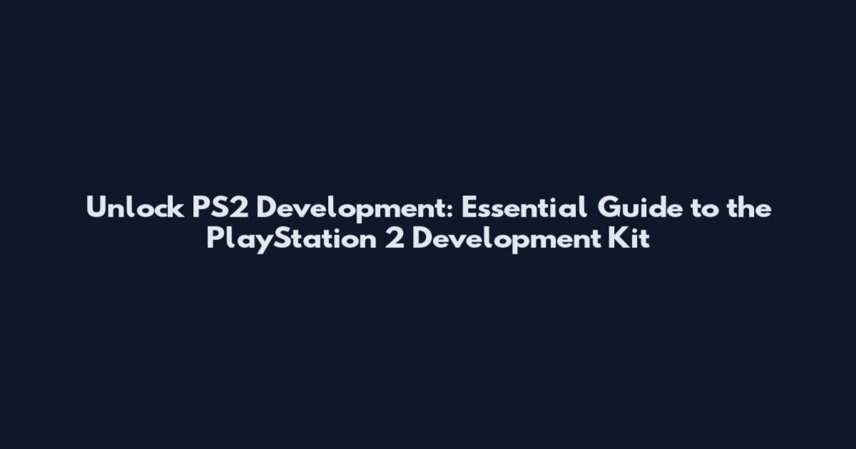 Unlock PS2 Development: Essential Guide to the PlayStation 2 Development Kit