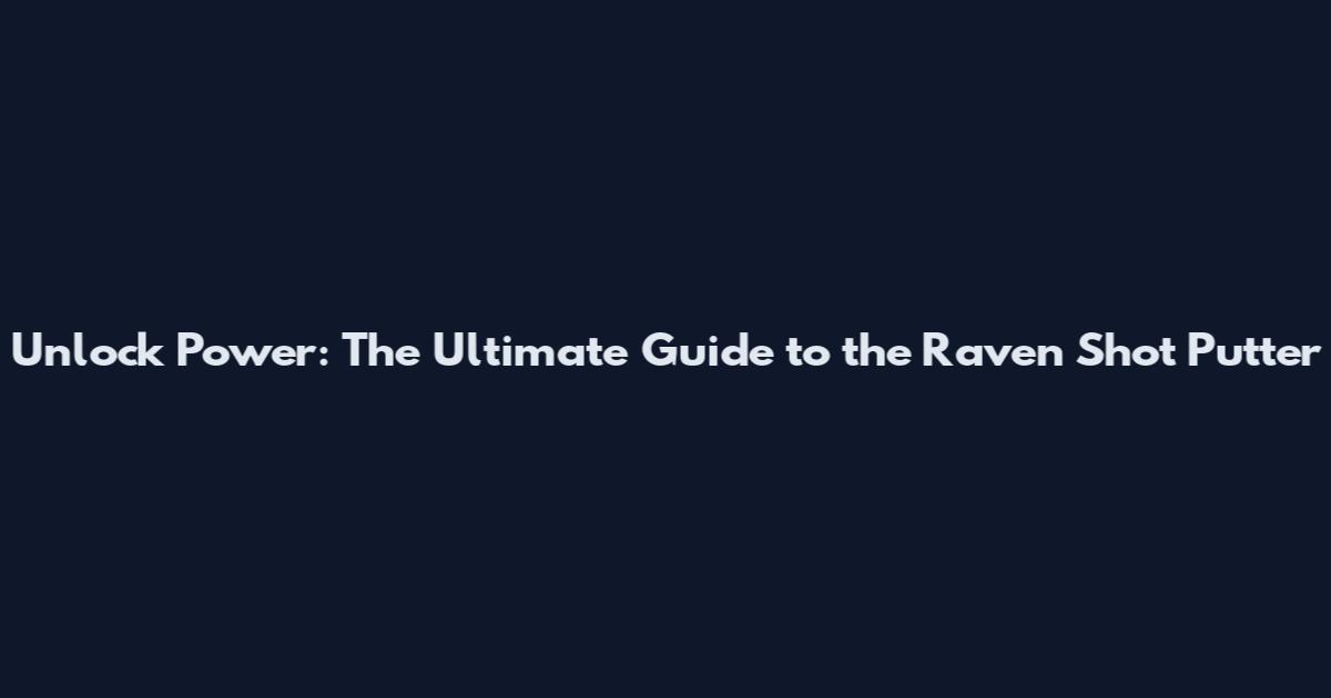 Unlock Power: The Ultimate Guide to the Raven Shot Putter