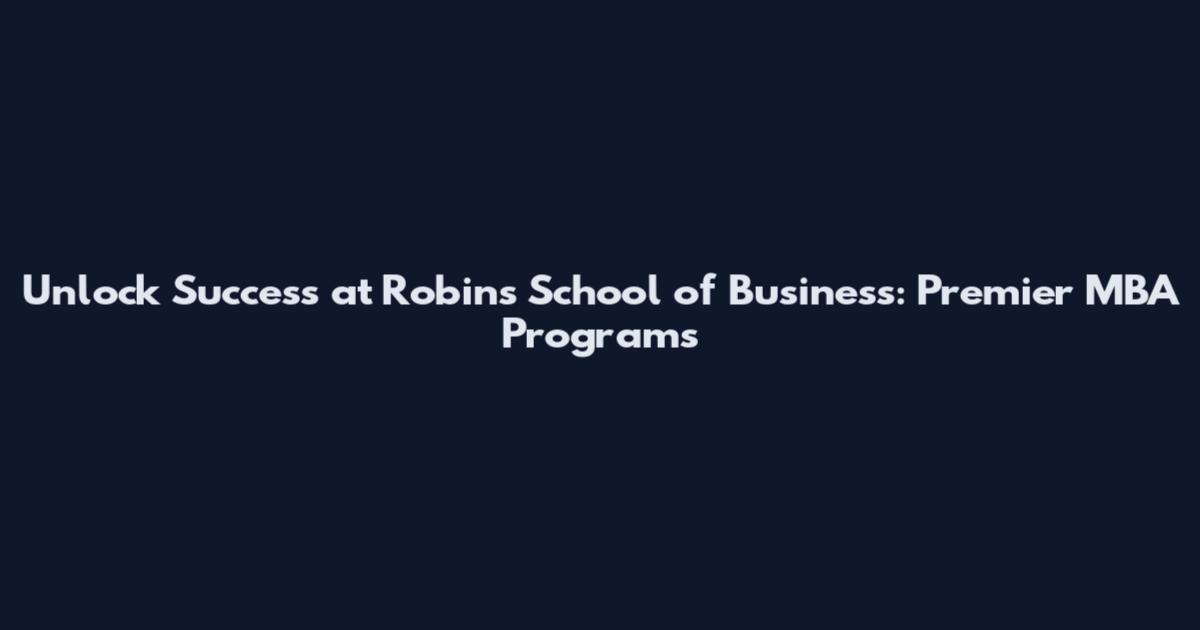 Unlock Success at Robins School of Business: Premier MBA Programs