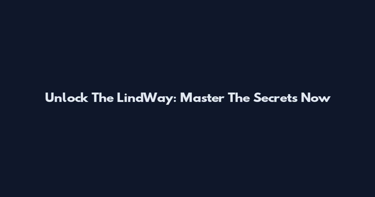 Unlock The LindWay: Master The Secrets Now