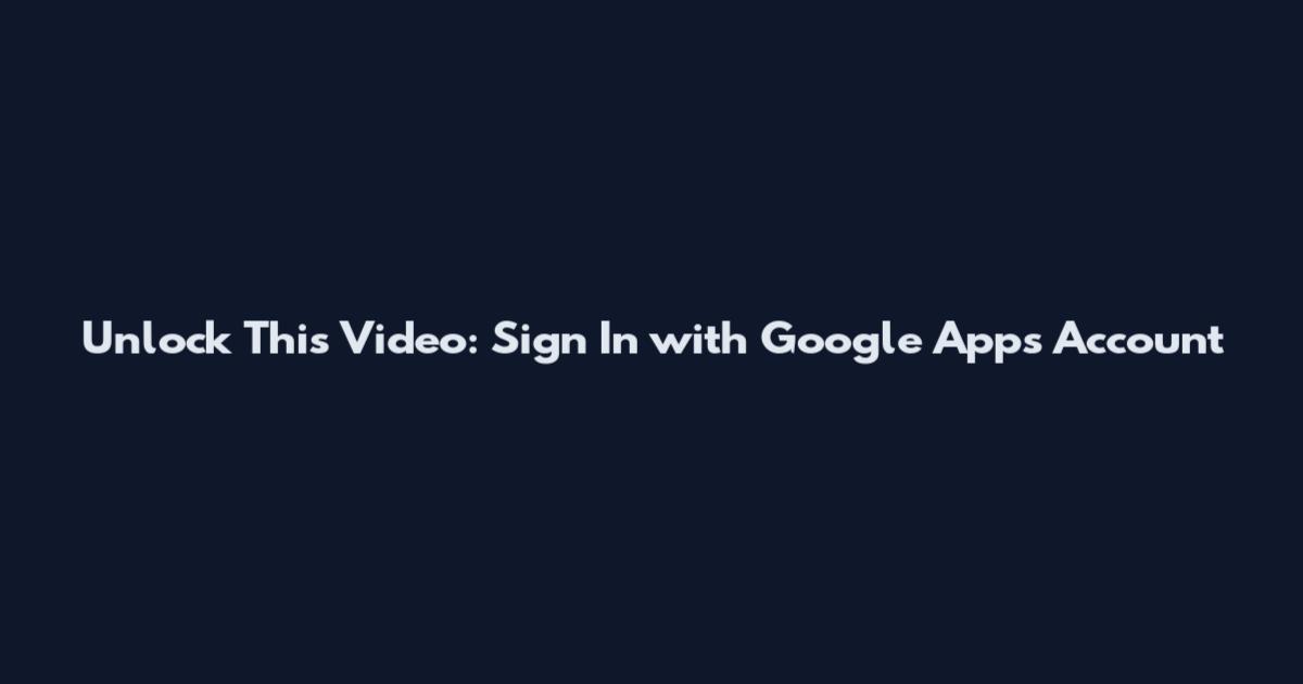 Unlock This Video: Sign In with Google Apps Account