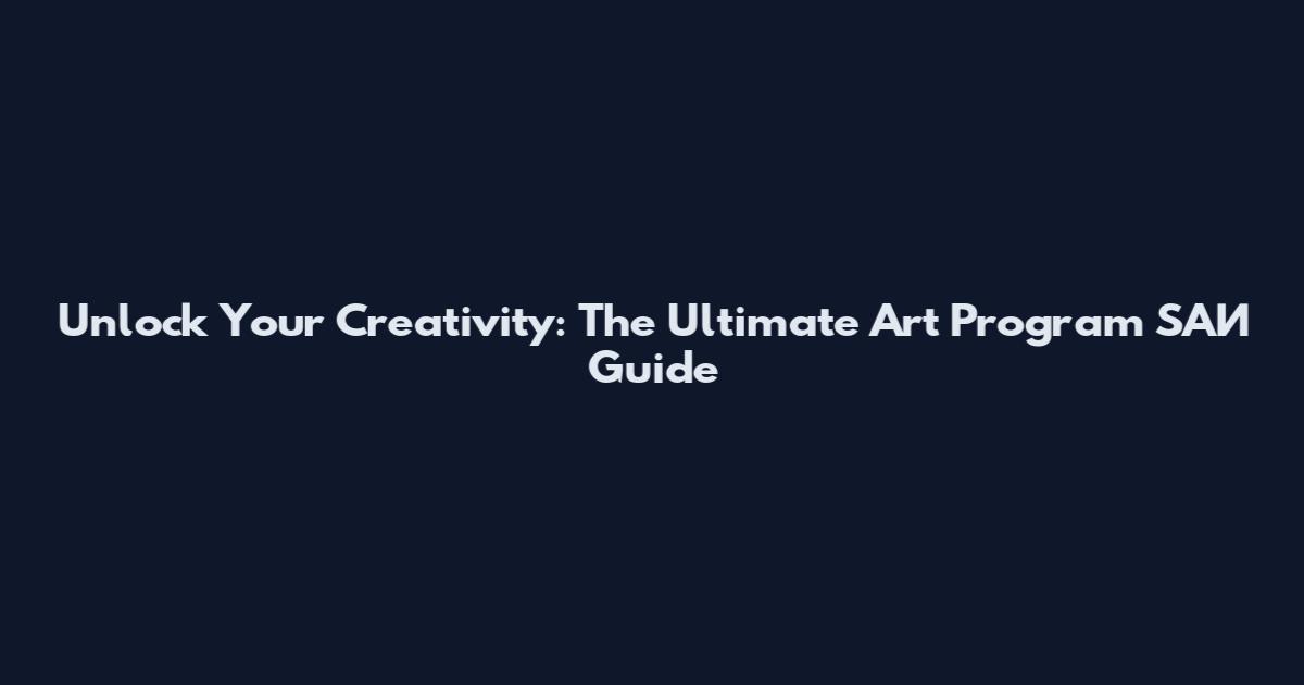 Unlock Your Creativity: The Ultimate Art Program SAИ Guide