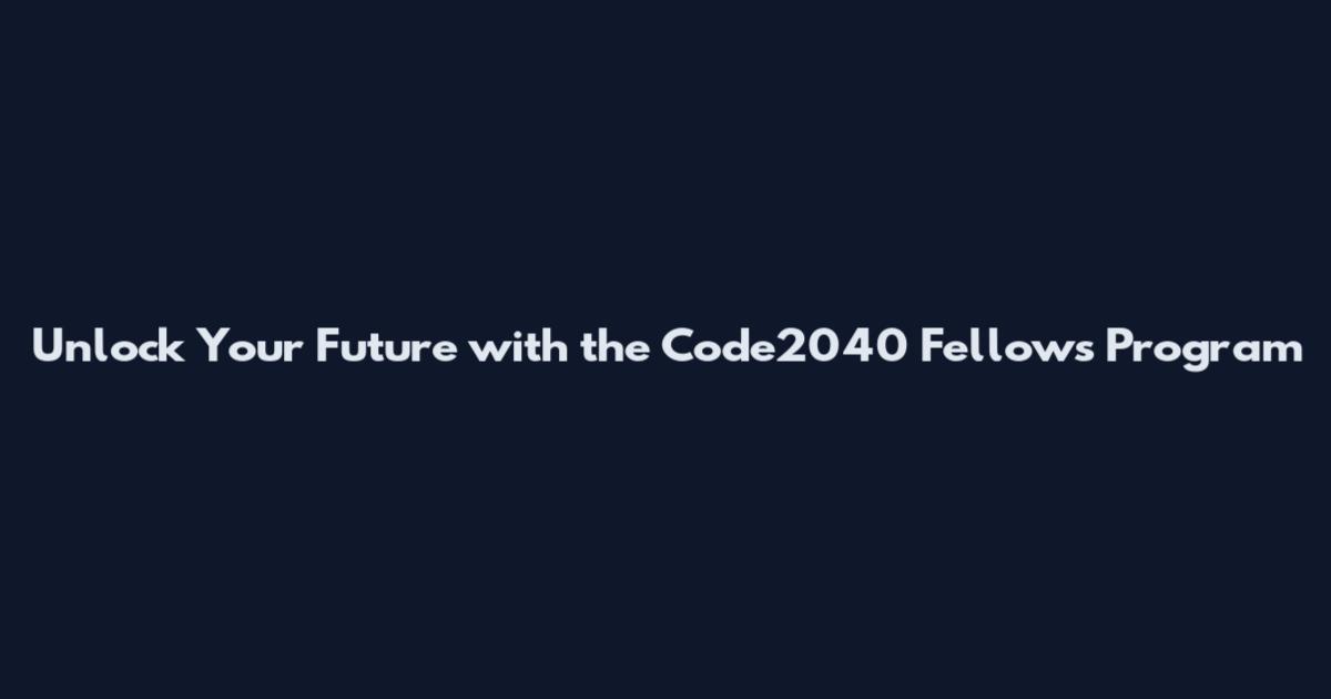 Unlock Your Future with the Code2040 Fellows Program