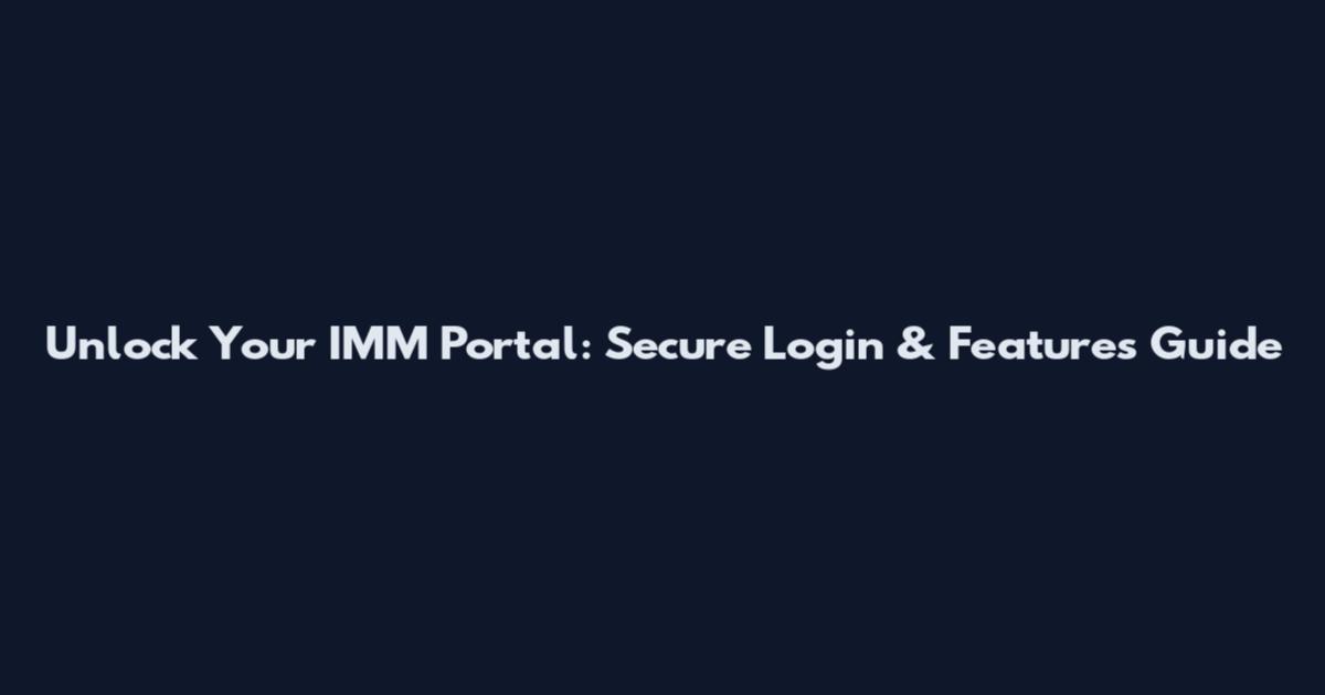 Unlock Your IMM Portal: Secure Login & Features Guide
