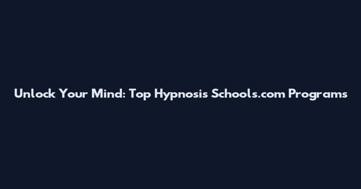 Unlock Your Mind: Top Hypnosis Schools.com Programs