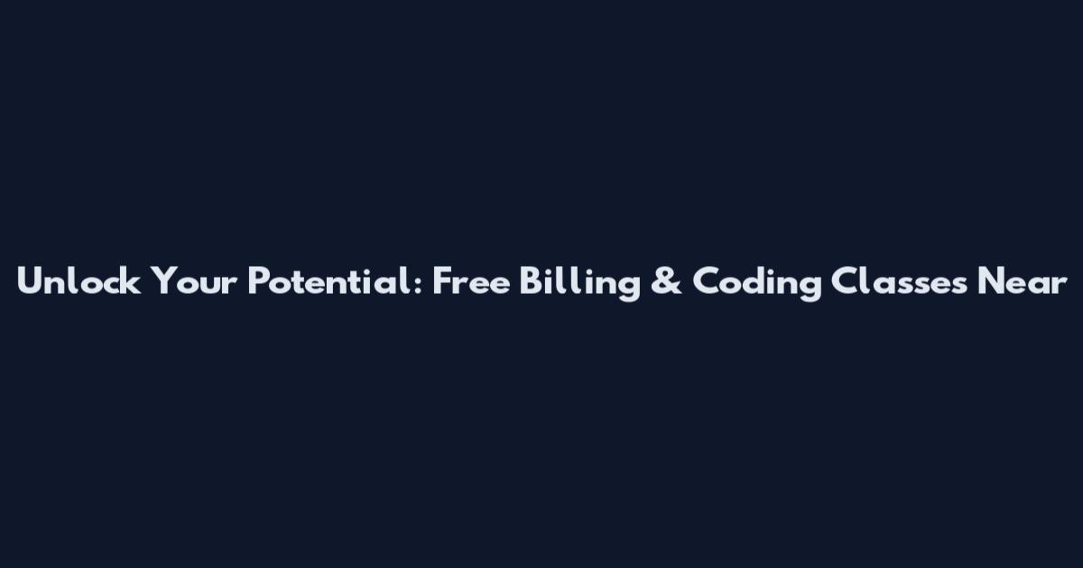 Unlock Your Potential: Free Billing & Coding Classes Near