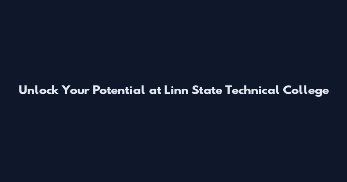 Unlock Your Potential at Linn State Technical College