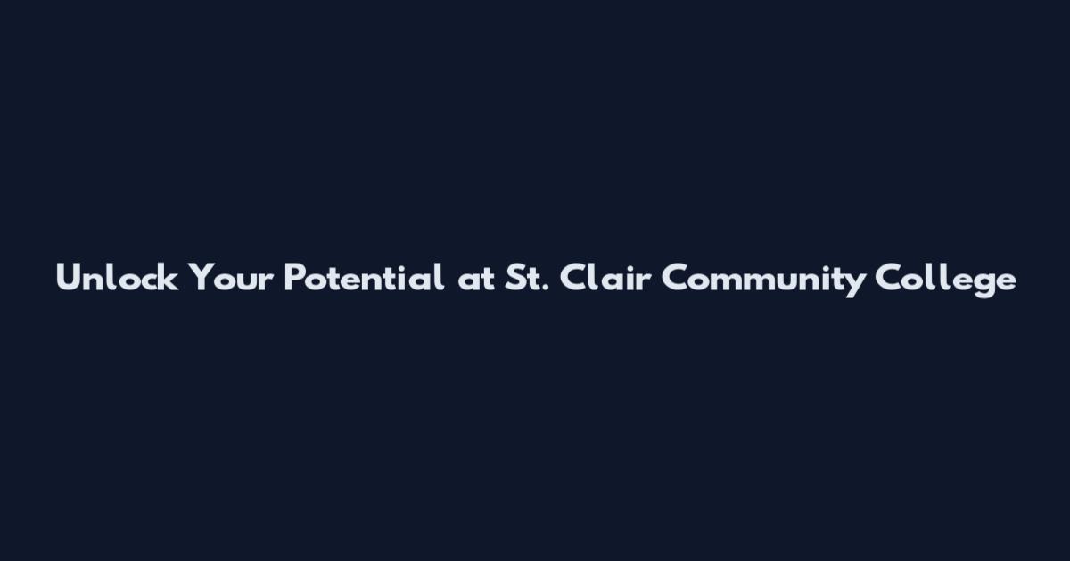 Unlock Your Potential at St. Clair Community College