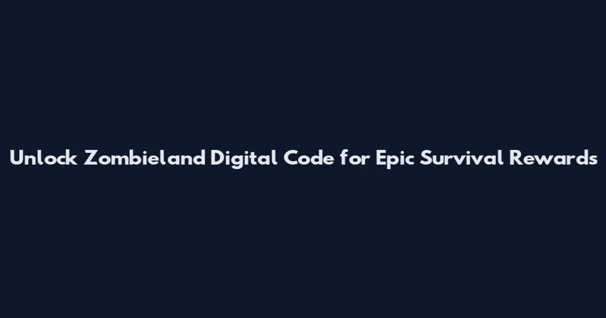 Unlock Zombieland Digital Code for Epic Survival Rewards