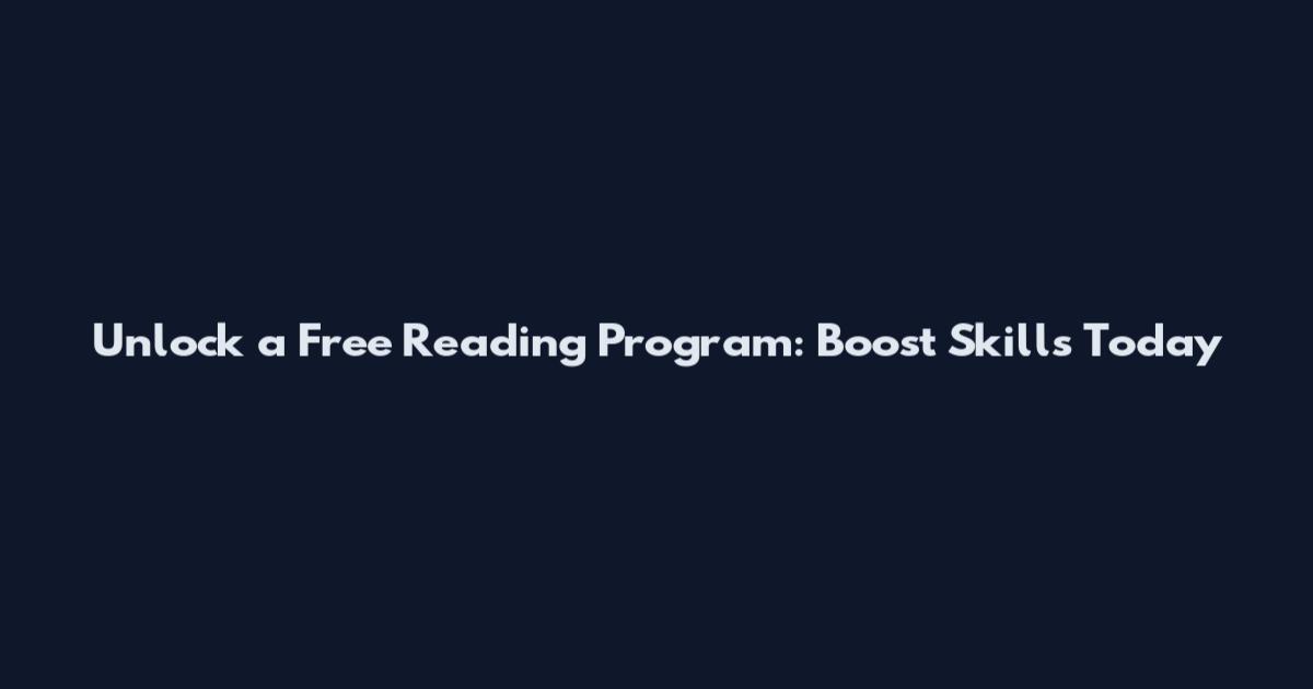 Unlock a Free Reading Program: Boost Skills Today