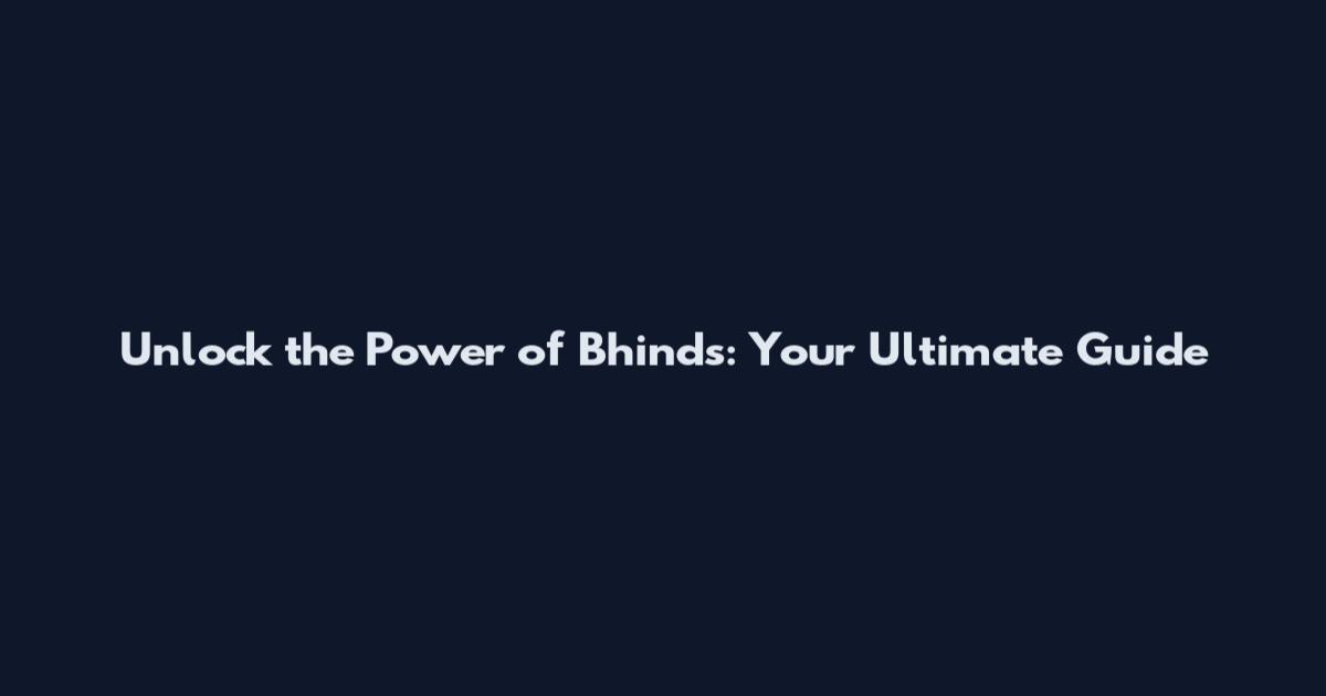 Unlock the Power of Bhinds: Your Ultimate Guide