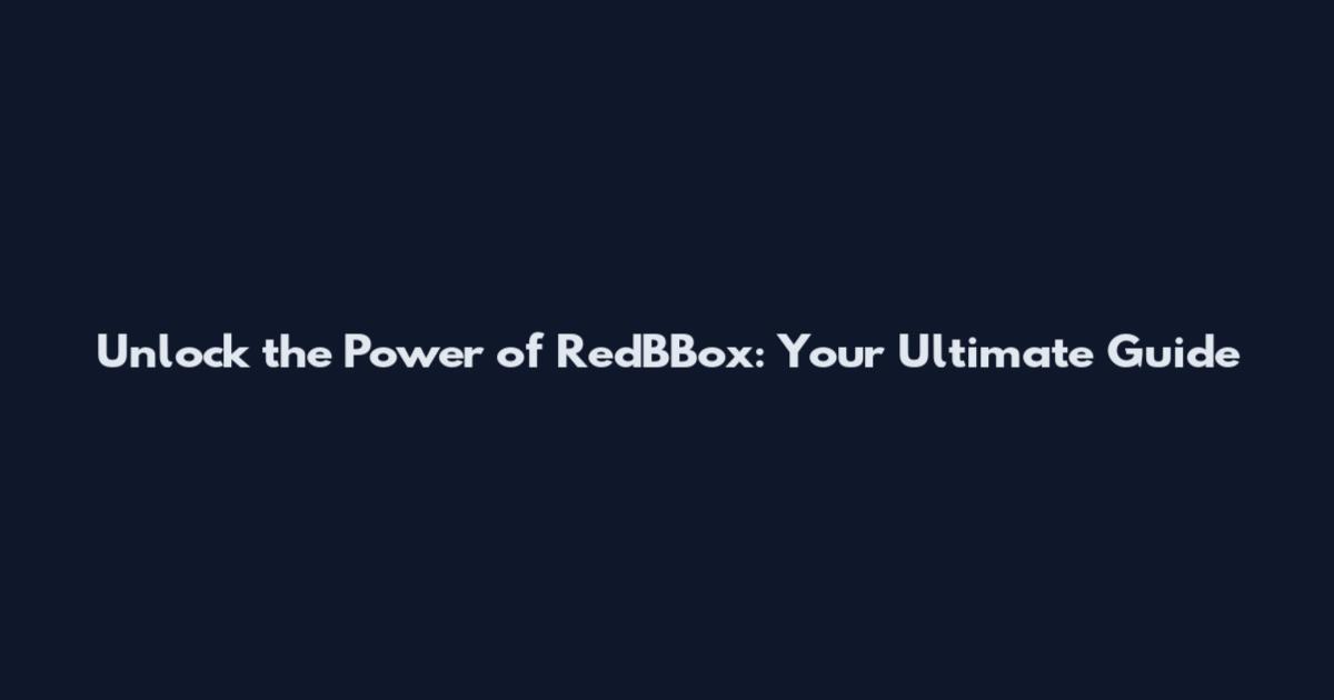 Unlock the Power of RedBBox: Your Ultimate Guide