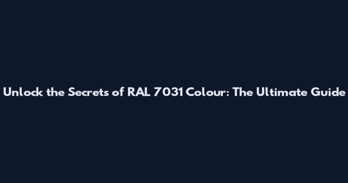 Unlock the Secrets of RAL 7031 Colour: The Ultimate Guide