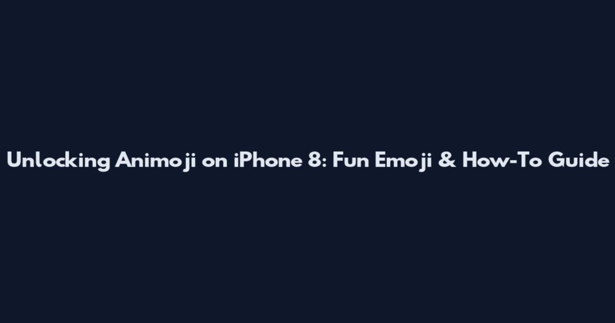 Unlocking Animoji on iPhone 8: Fun Emoji & How-To Guide