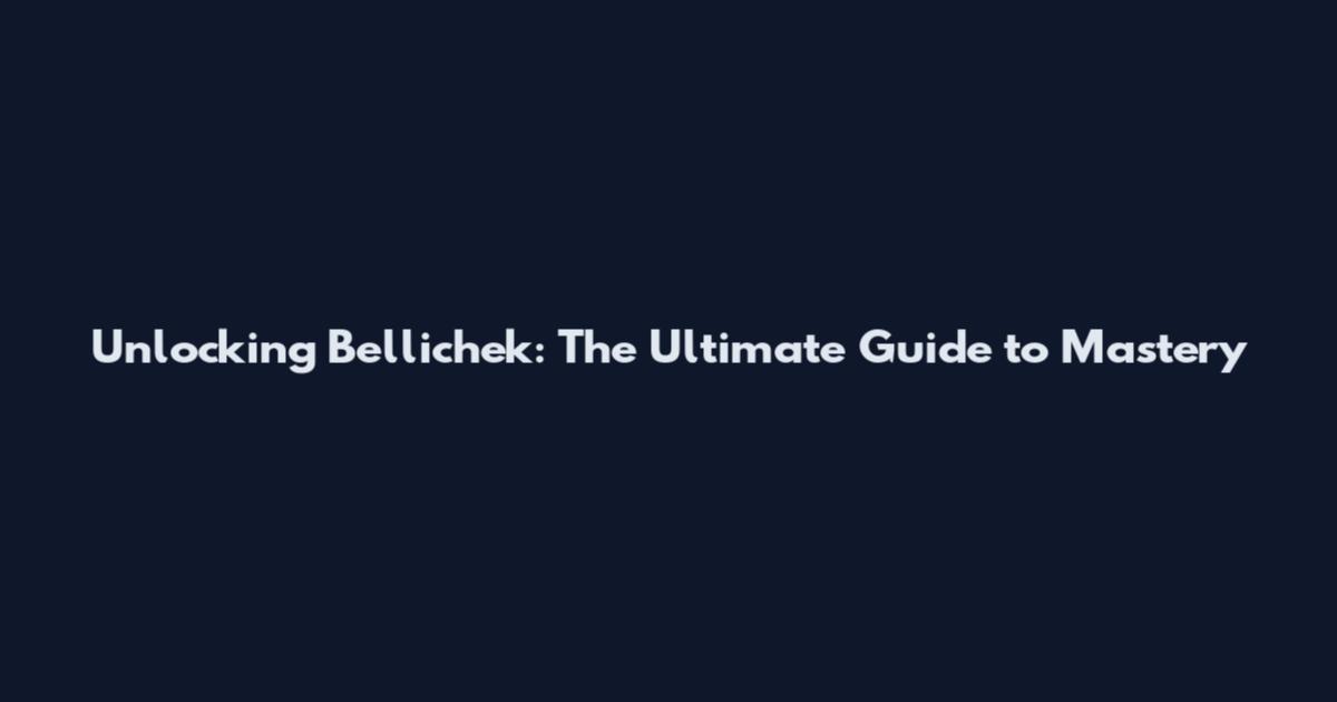 Unlocking Bellichek: The Ultimate Guide to Mastery