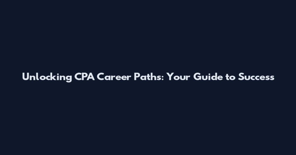 Unlocking CPA Career Paths: Your Guide to Success
