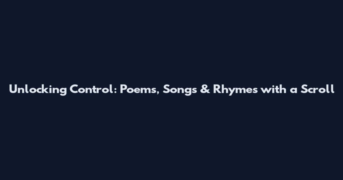Unlocking Control: Poems, Songs & Rhymes with a Scroll