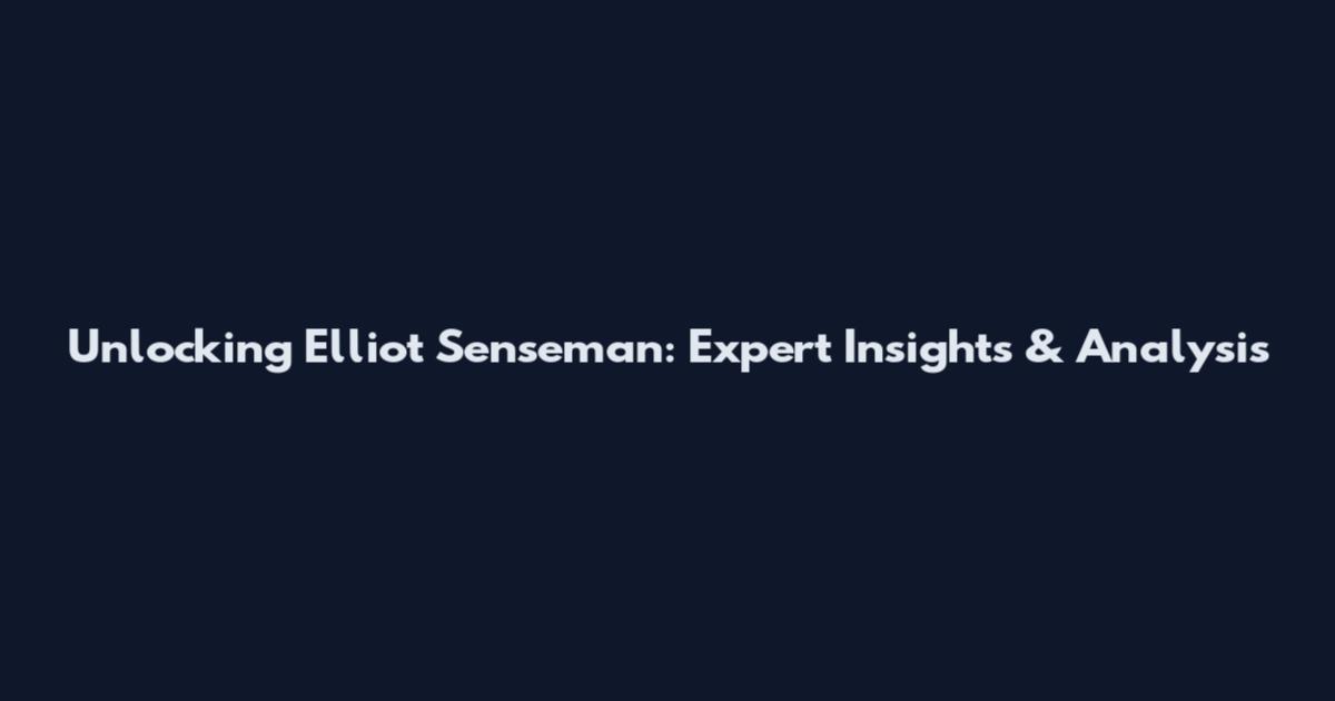 Unlocking Elliot Senseman: Expert Insights & Analysis