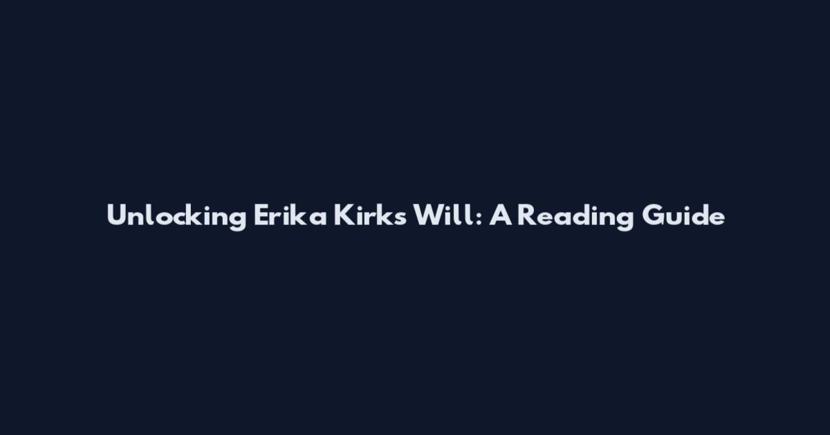 Unlocking Erika Kirk's Will: A Reading Guide