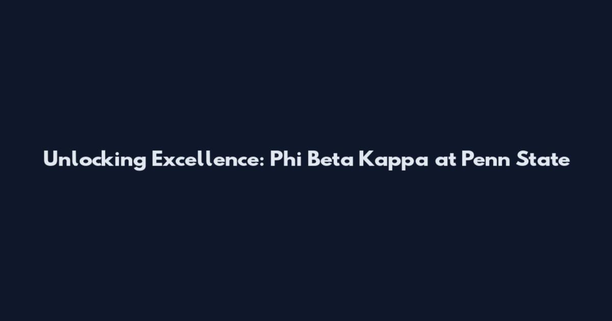 Unlocking Excellence: Phi Beta Kappa at Penn State