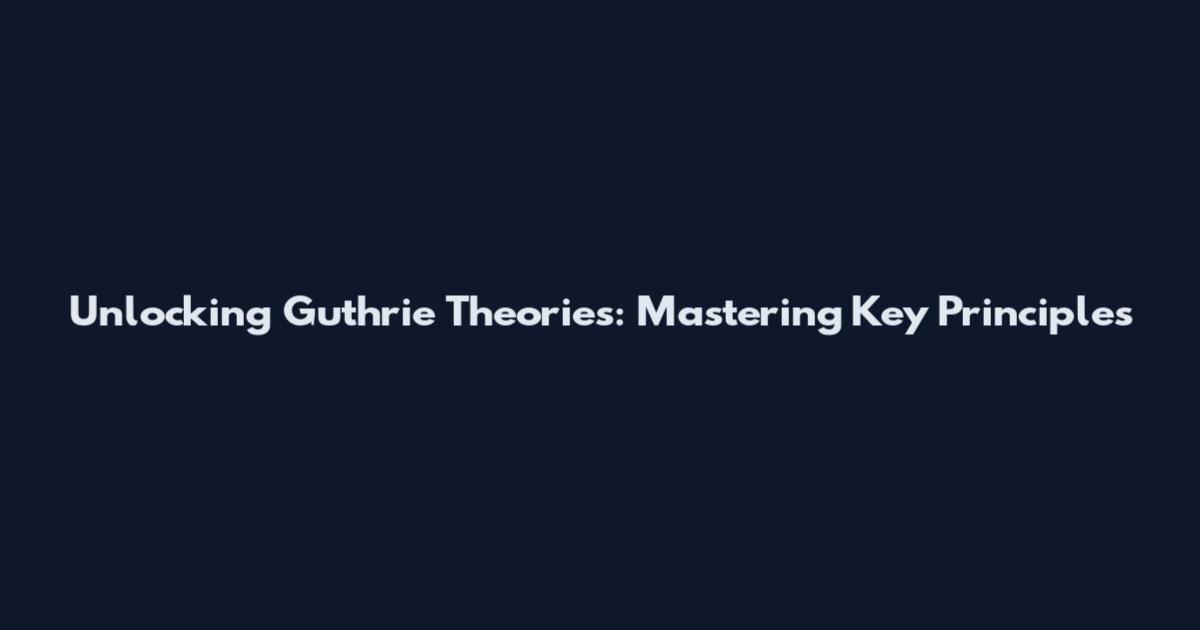 Unlocking Guthrie Theories: Mastering Key Principles