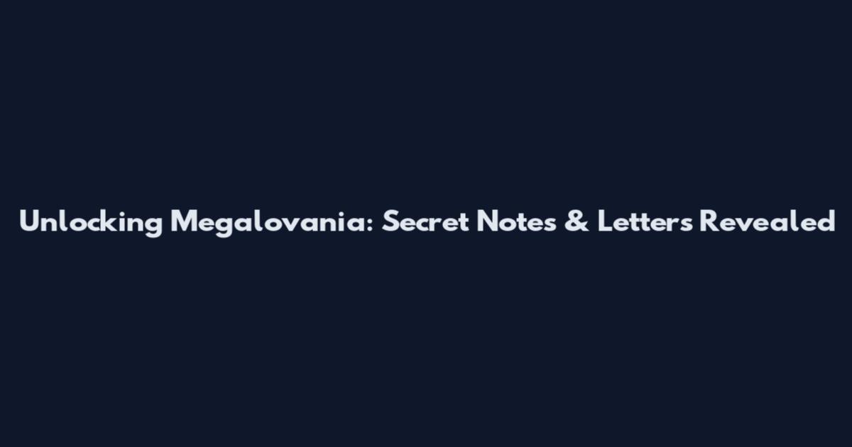 Unlocking Megalovania: Secret Notes & Letters Revealed