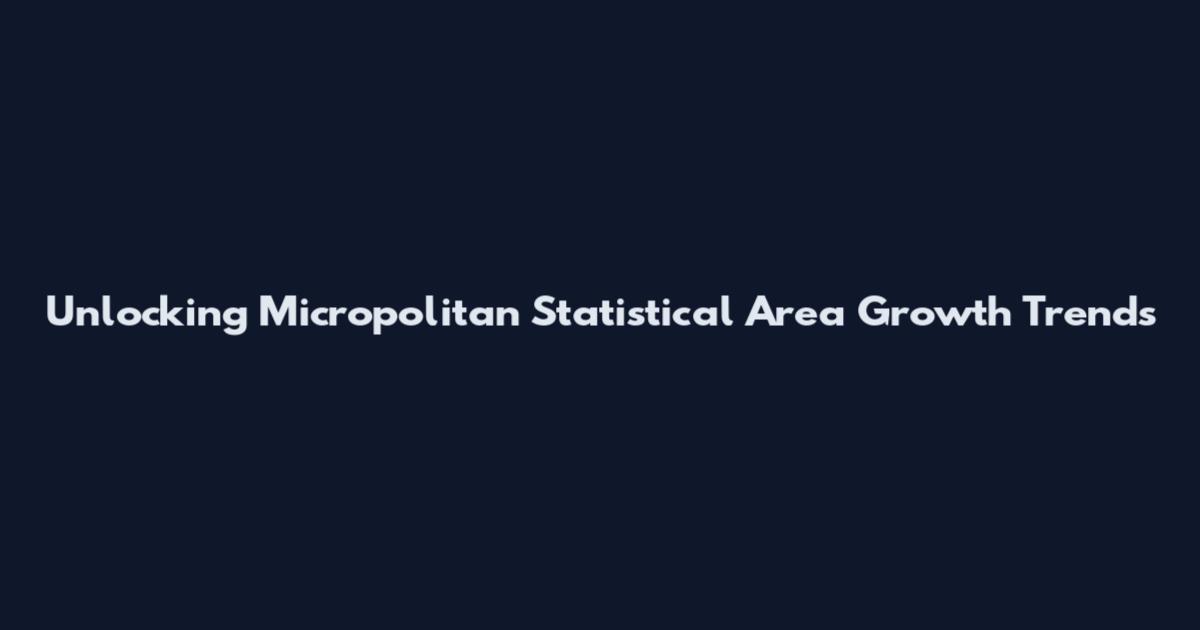 Unlocking Micropolitan Statistical Area Growth Trends