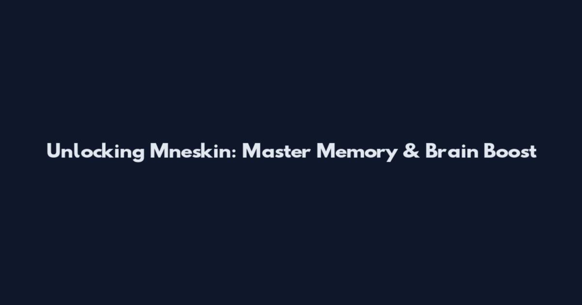 Unlocking Mneskin: Master Memory & Brain Boost