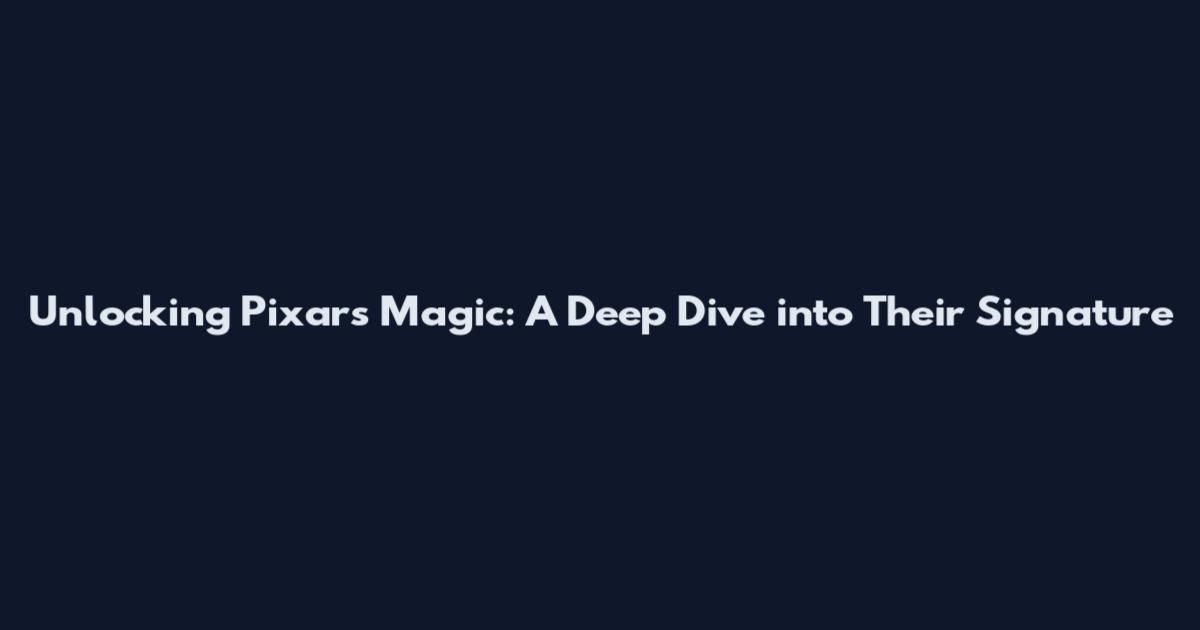 Unlocking Pixar's Magic: A Deep Dive into Their Signature